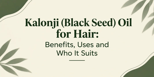 Kalonji (Black Seed) Oil for Hair: Benefits, Uses and Who It Suits - Sun Kissed Skin Care