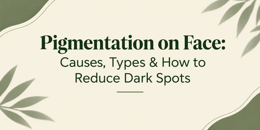 Pigmentation on Face: Causes, Types &amp; How to Reduce Dark Spots - SunKissed Skin Care